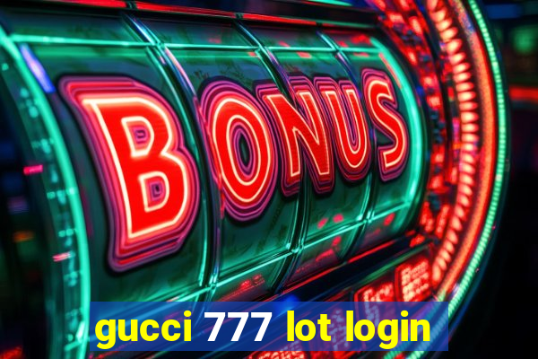 gucci 777 lot login